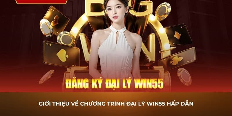 Thông tin chính sách đại lý từ nhà cái Win55