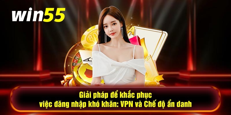 Tìm hiểu các công cụ VPN để fake IP dễ dàng