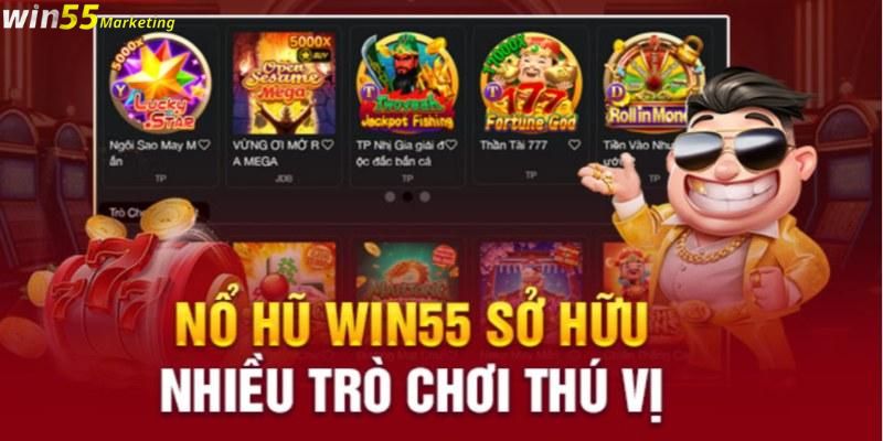 Khám phá sự đa dạng của chuyên mục nổ hũ win55